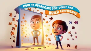 How to Overcome Self-Doubt and Build Confidence (1)